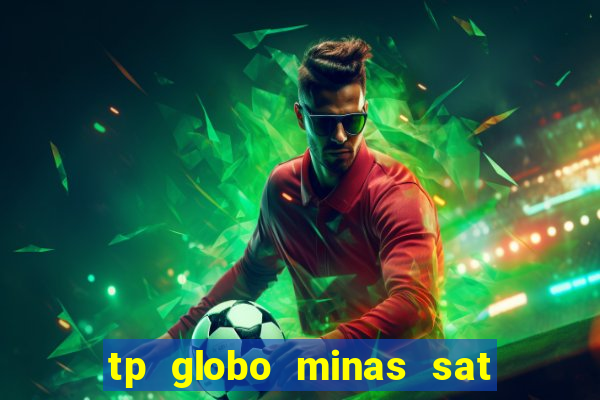 tp globo minas sat hd regional